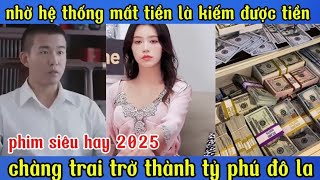 nhờ hệ thống mất tiền là kiếm được tiền chàng trai trở thành tỉ phú đô la