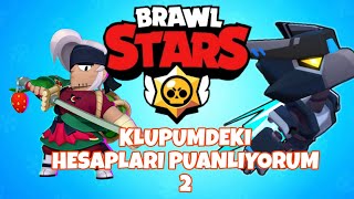 Klup deki hesapları puanliyorum 2 |Brawl stars