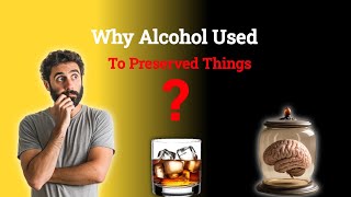 Alcohol and Preservation: What’s the Secret?