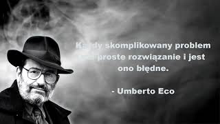 Złote Myśli. Cytaty Umberto Eco. Każdy wielki myśliciel jest głupcem dla innego ...