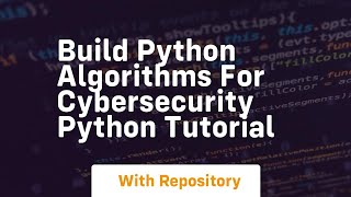 build python algorithms for cybersecurity python tutorial