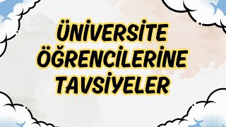 Üniversite Öğrencilerine Tavsiyeler