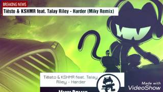 Tiësto & KSHMR feat. Talay Riley - Harder (Miky Remix)