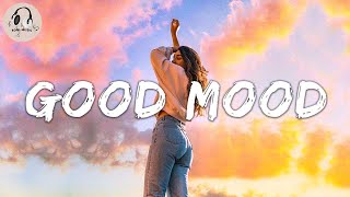 Songs that put you in a good mood ⛅ Best songs to boost your mood