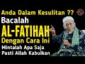 MasyaAllah❗Jika Anda Dalam Kesulitan, Bacalah Fatihah Dengan Cara Ini ! Apapun Pasti Allah Kabulkan