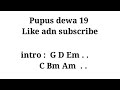 Chord lirik DEWA 19 - PUPUS