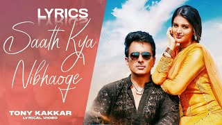Saath Kya Nibhaoge Songs Lyrics (LYRICS) - Tony Kakkar  | Sonu Sood & Nidhhi Agerwal (N Lyrics)