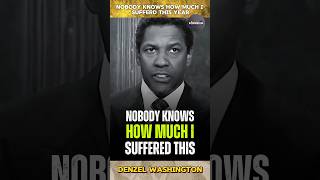 Nobody Knows how Much I Suffered | Denzel Washington Motivational Speech #motivation #denzel