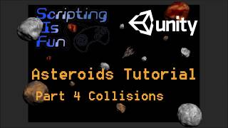 Asteroids Tutorial - Part 4 - Adding Collisions