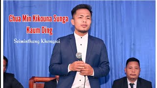 Chua Min Kikouna sunga Kaum ding || Seiminthang Khongsai || Lyrics Video