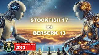 Stockfish 17 vs Berserk 13 | Super Chess Engine Battle #33