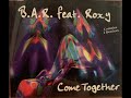 B.A.R. feat Roxy - come together - (together remix) OFFICIAL 1995