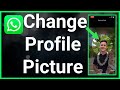 How To Change WhatsApp Profile Picture