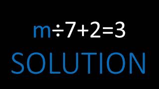 SOLVE m in the equation | m÷7+2=3 | STEP BY STEP SOLUTION