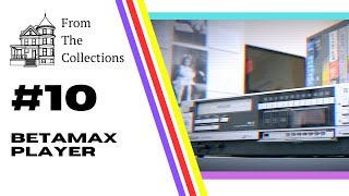 From the Collections #10: Betamax Player