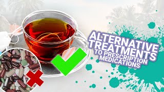 Alternatives to Prescription Medication