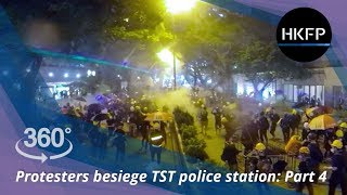 360° 4K Hong Kong protest: Activists besiege Tsim Sha Tsui Police Station Part 4