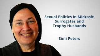 Sexual Politics In Midrash: Surrogates and Trophy Husbands - Simi Peters