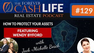 Forever Cash Podcast - 129 - How To Protect Your Assets, featuring Wendy Byford