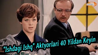 “Ishdagi ishq” filmi Aktyorlari 40 yildan keyin qanchalik o‘zgardi - Dunyoga mashhur odamlar !!!