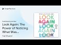 look again the power of noticing what was… by tali sharot · audiobook preview