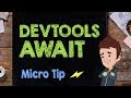 DevTools Await - Supercharged