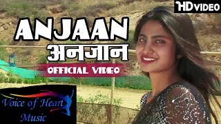 Hindi Songs 2016 - ANJAAN | YankyYash, Jiyana, Ruchika Jangid, TR Music | New Love Songs HD Video