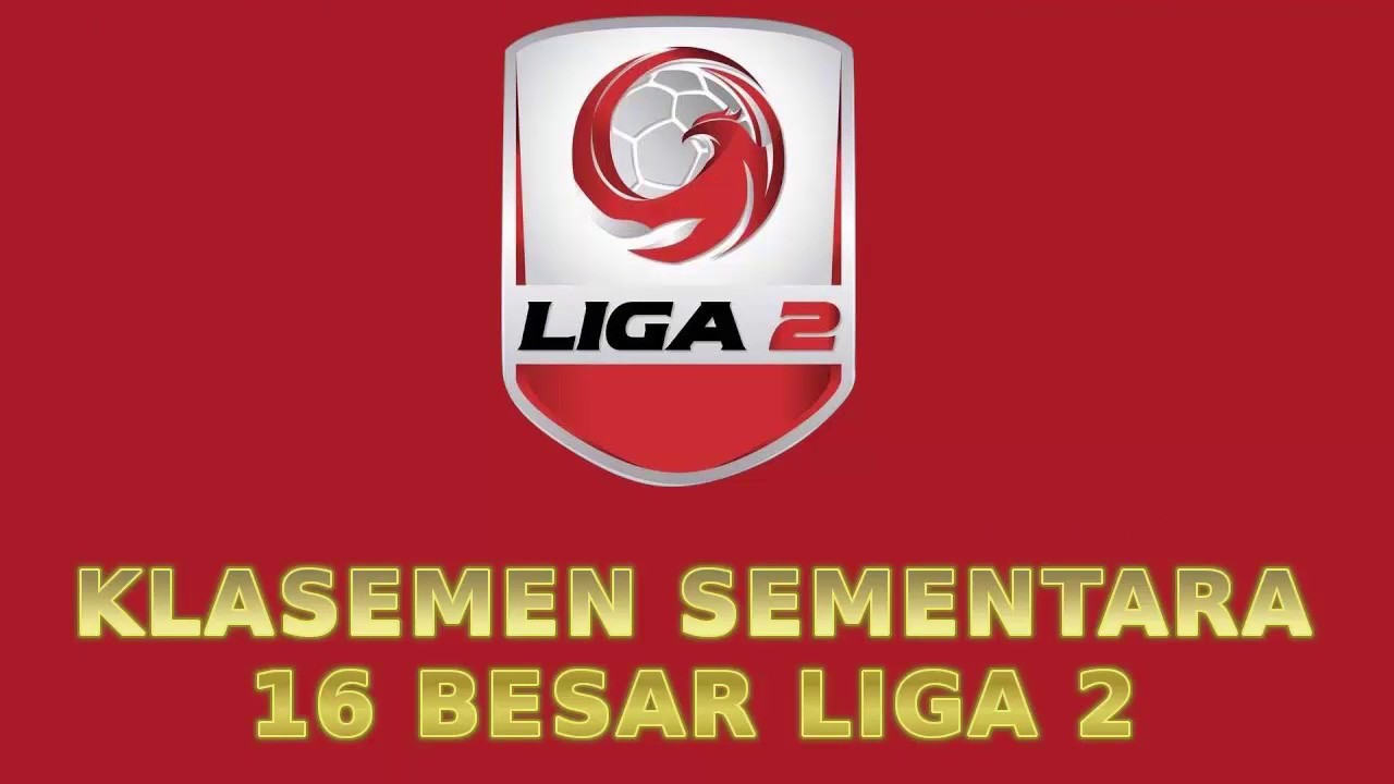 UPDATE KLASEMEN DAN HASIL PERTANDINGAN 16 BESAR LIGA 2 INDONESIA - YouTube