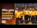 The big challenge of deciding who gets the bush fire recovery money  | Black summer | ABC Australia