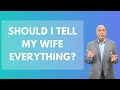 Should I Tell My Wife Everything | Paul Friedman