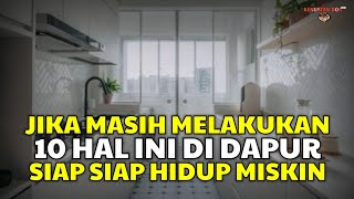 10 PANTANGAN DI DAPUR YANG BISA MEMBUAT REZEKIMU SERET