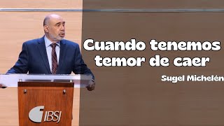 Cuando tenemos temor de caer - Sugel Michelén