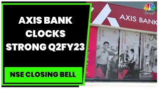 Axis Bank Clocks Profit Of ₹5,330 Crore In Q2FY23, Up 70% YoY | NSE Closing Bell | CNBC-TV18