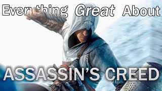Everything GREAT About Assassin's Creed!