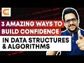 3 AMAZING WAYS To Build Confidence in Data Structures and Algorithms | Master DSA | Coding Ninjas