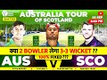 AUS vs SCO Dream11 Team Prediction | Australia vs Scotland 2ND Match of todays  Dream11 Prediction