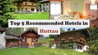 Top 5 Recommended Hotels In Huttau | Best Hotels In Huttau