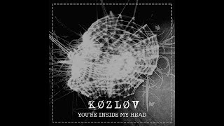 K Ø Z L Ø V - You're Inside My Head