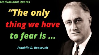 Franklin D Roosevelt Quotes That Change Your Life | fdr quotes | Motivational Quotes