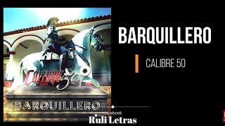 Calibre 50 - Barquillero (Letra) (Lyrics)