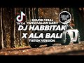 DJ HABBITAK X ALA BALI VIRAL DI TIKTOK TERBARU 2023 FULL BASS ! Jibril Pro Version