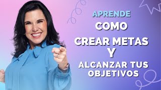 Como crear Metas y tener mas éxito en la vida, (Margarita Pasos)