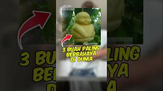 3 Buah paling berbahaya di dunia,  Nomor 3 Bahaya Banget!!