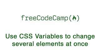 Basic CSS - Use CSS Variables to change several elements at once - freeCodeCamp