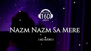 Tu Nazm Nazm - (16d Audio) | Bareilly ki barfi | Kriti Sanon | Ayushman khurana | Elite 16 D Audio.