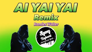 RAMLES WALTER - AI YAI YAI REMIX ( LAGU IBAN RAMLES WALTER )