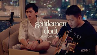 #JanganBaper​ Gentlemen Don't (Cover) | Dewangga Elsandro feat. Joanito Gea