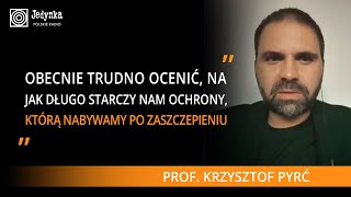 Prof. Krzysztof Pyrć: powrót do normalności jest możliwy, znamy przykłady podobnych pandemii