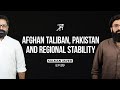 Who Really Are the Afghan Taliban and Pakistani Taliban? | Salman Javed | Talha Ahad Podcast