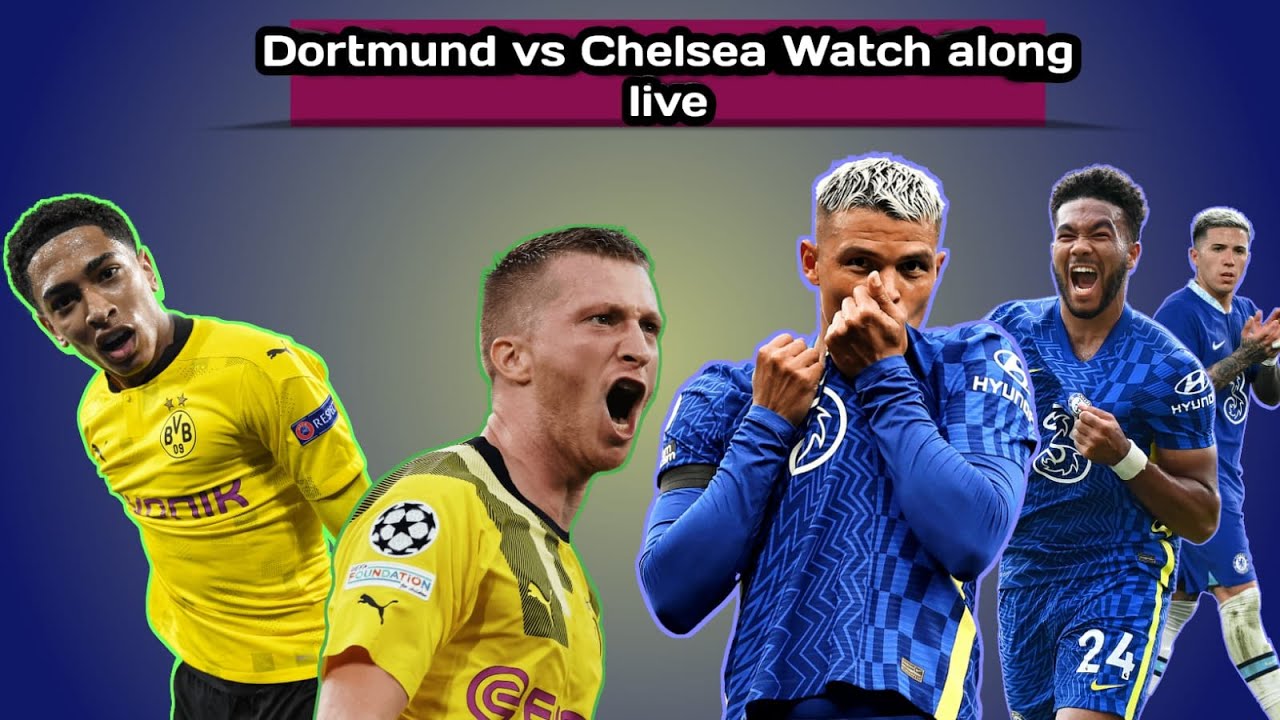 Borussia Dortmund Vs Chelsea Live Watchalong || Live Tactical Analysis ...